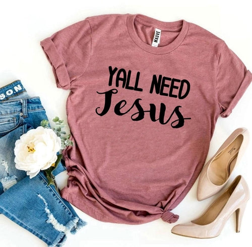 Yall Need Jesus T-shirt